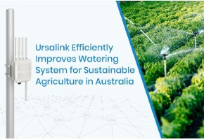 Ursalink совершенствует ирригационную систему точного земледелия